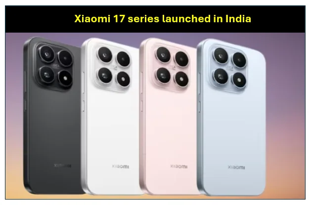 28 फरवरी को लॉन्च हुए  Xiaomi 17 और 17 Ultra