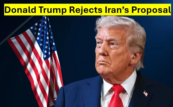 Trump ने Iran का प्रस्ताव ठुकराया