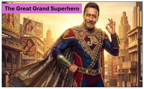 The Great Grand Superhero आज हुई रिलीज़ - जैकी श्रॉफ निभा रहे है सुपरहीरो का किरदार